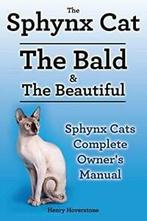 Sphynx Cats. Sphynx Cat Owners Manual. Sphynx Cats care,, Henry Hoverstone, Verzenden