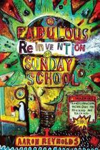 The Fabulous Reinvention of Sunday School 9780310274339, Verzenden, Aaron Reynolds