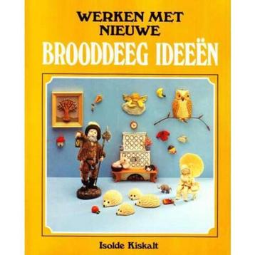 WERKEN MET NIEUWE BROODDEEG IDEEEN 9789025287528 Kiskalt, Verzenden, Kiskalt