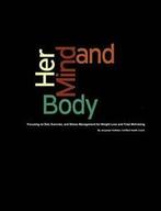 Her Mind & Body: Focusing on Diet, Exercise, an, Hollister,, Zo goed als nieuw, Hollister, Jacquelyn, Verzenden
