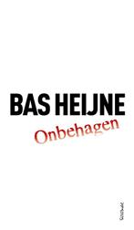 Onbehagen 9789044646221 Bas Heijne, Boeken, Verzenden, Zo goed als nieuw, Bas Heijne