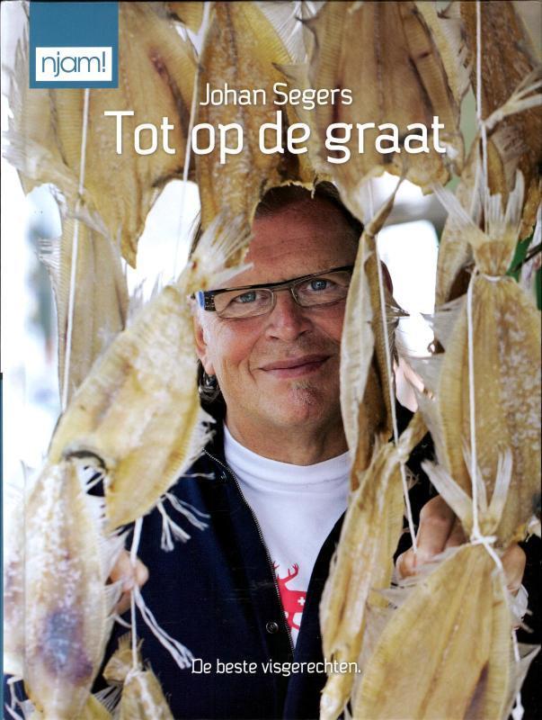 Tot op de graat / Njam! 9789059166967 Johan Segers, Boeken, Kookboeken, Gelezen, Verzenden