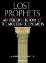 Lost Prophets:An Insiders History of the Modern Economists., Malabre, Jr. Alfred L., Verzenden