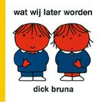 Wat wij later worden / Dick Bruna kinderboeken / 87, Boeken, Verzenden, Gelezen, Dick Bruna