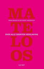 Mateloos 9789491729744 Bram Bakker, Boeken, Verzenden, Zo goed als nieuw, Bram Bakker