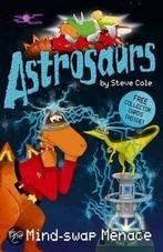 ASTROSAURS 4: THE MIND-SWAP MENAC 9780099472933, Livres, Steve Cole, Stephen Cole, Verzenden