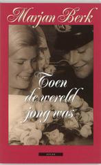 Toen De Wereld Jong Was 9789045011714 Marjan Berk, Boeken, Verzenden, Gelezen, Marjan Berk