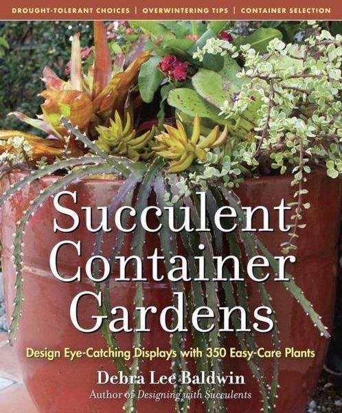 Succulent Container Gardens 9780881929591 Debra Lee Baldwin, Boeken, Overige Boeken, Gelezen, Verzenden