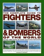 The Complete Guide to Fighters and Bombers of the World, Francis Crosby, Verzenden