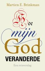 Hoe mijn God veranderde 9789043537971 Martien Brinkman, Boeken, Verzenden, Zo goed als nieuw, Martien Brinkman