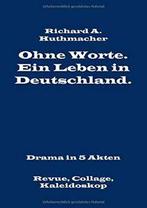 Ohne Worte. Ein Leben in Deutschland. Drama in 5 Akten.by, Zo goed als nieuw, Huthmacher, Richard A., Verzenden