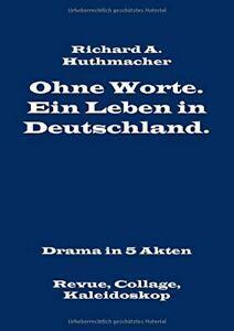 Ohne Worte. Ein Leben in Deutschland. Drama in 5 Akten.by, Livres, Livres Autre, Envoi