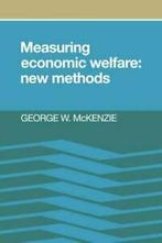 Measuring Economic Welfare: New Methods, McKenzie, W., McKenzie, George W., Zo goed als nieuw, Verzenden