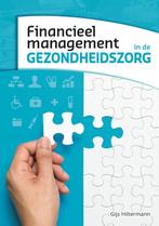 Financieel management in de gezondheidszorg 9789082444063, Boeken, Gijs Hiltermann, Zo goed als nieuw, Verzenden