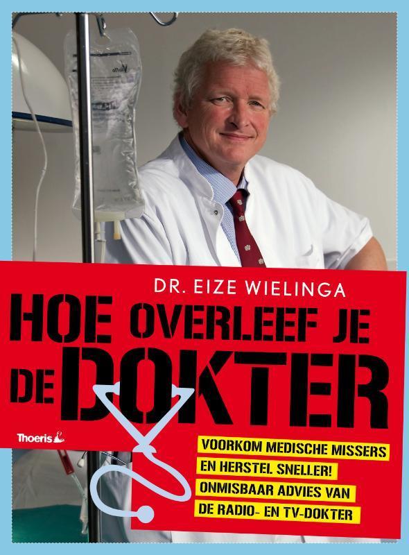HOE OVERLEEF JE JE DOKTER 9789072219480 Eize Wielinga, Boeken, Gezondheid, Dieet en Voeding, Gelezen, Verzenden
