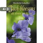 Bach-bloesems als sleutel tot de ziel 9789063783679, Boeken, Verzenden, Gelezen, M. Scheffer