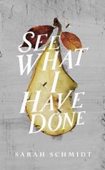 See What I Have Done 9781472240859 Sarah Schmidt, Boeken, Verzenden, Gelezen, Sarah Schmidt