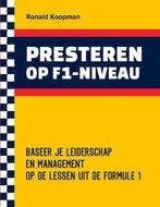 Presteren op F1-Niveau 9789493277557 Ronald Koopman, Boeken, Verzenden, Zo goed als nieuw, Ronald Koopman