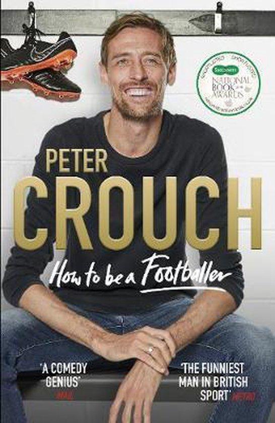 How to Be a Footballer 9781785039768 Peter Crouch, Boeken, Taal | Engels, Zo goed als nieuw, Verzenden