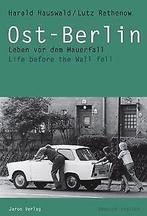 Ost-Berlin: Leben vor dem Mauerfall. Life before the Wal..., Gelezen, Rathenow, Lutz, Verzenden