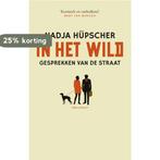 In het wild 9789025441821 Nadja Hupscher, Boeken, Verzenden, Zo goed als nieuw, Nadja Hupscher