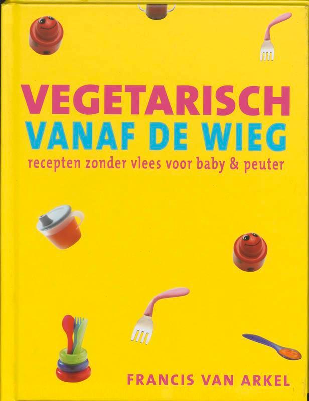 Vegetarisch vanaf de wieg 9789023011392 F. van Arkel, Boeken, Kookboeken, Gelezen, Verzenden