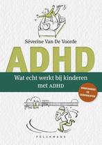 Wat echt werkt bij kinderen met ADHD 9789028958005, Boeken, Studieboeken en Cursussen, Verzenden, Zo goed als nieuw, Séverine Van De Voorde