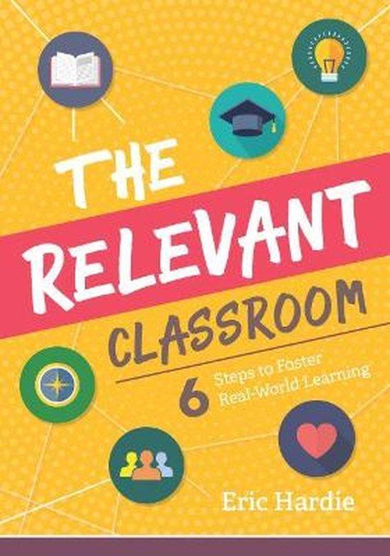 The Relevant Classroom: Six Steps to Foster Real-World, Boeken, Taal | Engels, Zo goed als nieuw, Verzenden