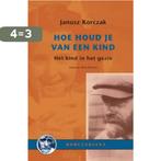 Hoe houd je van een kind? / Korczakiana / 5 9789066653962, Verzenden, Zo goed als nieuw, Janusz Korczak