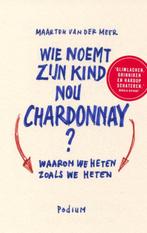 Wie noemt zijn kind nou Chardonnay? 9789057597015, Boeken, Stripverhalen, Verzenden, Gelezen, Maarten van der Meer