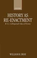 History as Re-Enactment: R. G. Collingwoods Idea of History, William H. Dray, William Dray, Verzenden