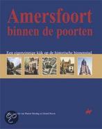 AMERSFOORT BINNEN DE POORTEN. EEN EIGENZINNIGE KIJK OP DE, Verzenden, Zo goed als nieuw