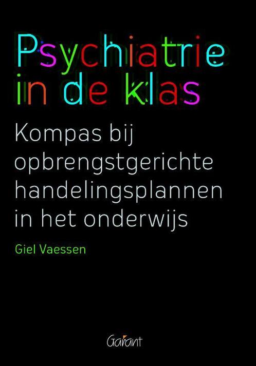 Psychiatrie in de klas 9789044128994 Giel Vaessen, Boeken, Wetenschap, Gelezen, Verzenden