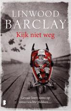 Kijk niet weg 9789022575192 Linwood Barclay, Boeken, Verzenden, Gelezen, Linwood Barclay