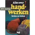 Alles over handwerken-breien en haken 9789065900012, Boeken, Verzenden, Gelezen