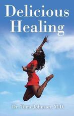 Delicious Healing 9781504394277 Tumi Johnson, Verzenden, Tumi Johnson