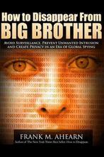 How to Disappear from Big Brother 9781497524385, Frank M Ahearn, Verzenden