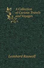 A Collection of Curious Travels and Voyages 9785518416406, Livres, Leonhard Rauwolf, Verzenden
