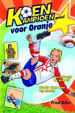Koen Kampioen gaat voor Oranje / Koen Kampioen 9789020669237, Boeken, Verzenden, Gelezen, Fred Diks
