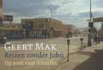 Reizen zonder John 9789049803582 Geert Mak, Verzenden, Gelezen, Geert Mak