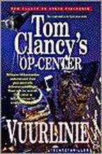 Vuurlinie / 6 Vuurlinie / Tom Clancys Op-Center / 6, Boeken, Verzenden, Zo goed als nieuw, Tom Clancy