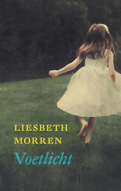 Voetlicht 9789058040985 Liesbeth Morren, Boeken, Romans, Gelezen, Verzenden