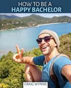 How to Be a Happy Bachelor 9781792407079 Craig Wynne, Verzenden, Gelezen, Craig Wynne