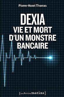 Dexia : Vie et mort dun monstre bancaire  Thomas, Pi..., Boeken, Overige Boeken, Gelezen, Verzenden