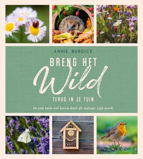Breng het wild terug in je tuin 9789036645508 Annie Burdick, Boeken, Overige Boeken, Zo goed als nieuw, Verzenden
