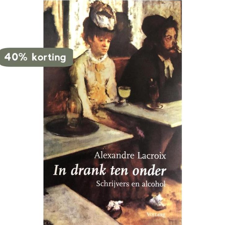 In Drank Ten Onder 9789058480316 A. Lacroix, Boeken, Literatuur, Zo goed als nieuw, Verzenden
