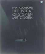 Het is dat of stoppen met zingen 9789491455254, Livres, Sven Cooremans, Verzenden