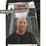 Toon W. is hersteld / Herstel en Rehabilitatie / 1, Boeken, Verzenden, Gelezen, Arnold Otten