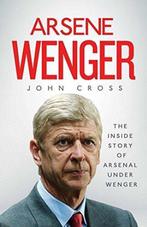 Arsene Wenger 9781471153396 John Cross, Verzenden, John Cross