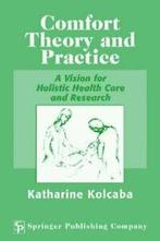 Comfort Theory and Practice, Kolcaba, Katharine   ,,, Boeken, Verzenden, Zo goed als nieuw, Katharine Kolcaba